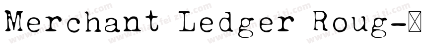 Merchant Ledger Roug字体转换